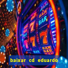 baixar cd eduardo costa as 40 melhores